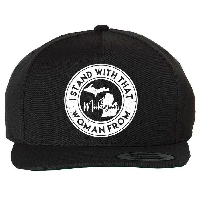 I Stand With That Woman From Michigan Wool Snapback Cap