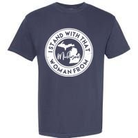 I Stand With That Woman From Michigan Garment-Dyed Heavyweight T-Shirt