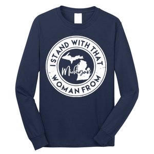 I Stand With That Woman From Michigan Long Sleeve Shirt