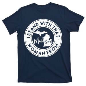 I Stand With That Woman From Michigan T-Shirt