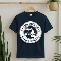 I Stand With That Woman From Michigan T-Shirt