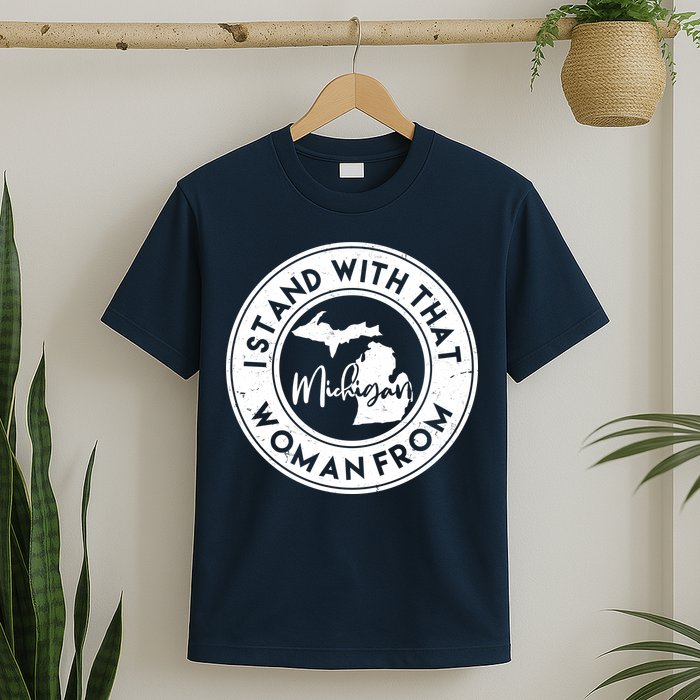I Stand With That Woman From Michigan T-Shirt