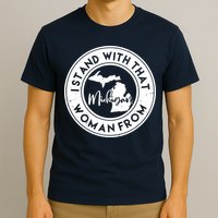 I Stand With That Woman From Michigan T-Shirt