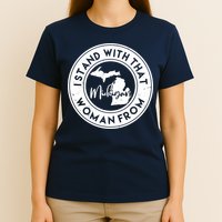 I Stand With That Woman From Michigan T-Shirt