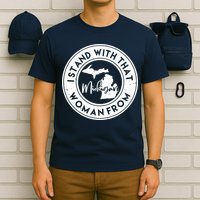 I Stand With That Woman From Michigan T-Shirt