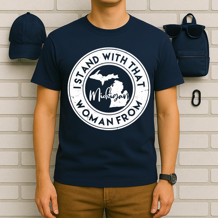 I Stand With That Woman From Michigan T-Shirt