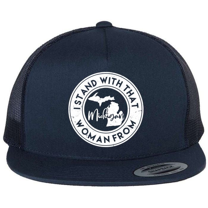 I Stand With That Woman From Michigan Flat Bill Trucker Hat