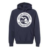 I Stand With That Woman From Michigan Premium Hoodie