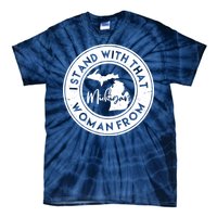 I Stand With That Woman From Michigan Tie-Dye T-Shirt