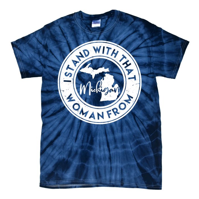 I Stand With That Woman From Michigan Tie-Dye T-Shirt