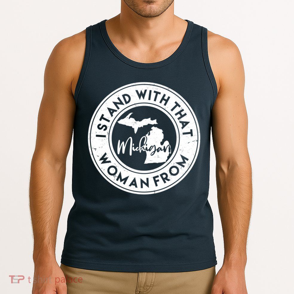 I Stand With That Woman From Michigan Tank Top