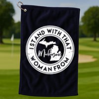 I Stand With That Woman From Michigan Golf Towel