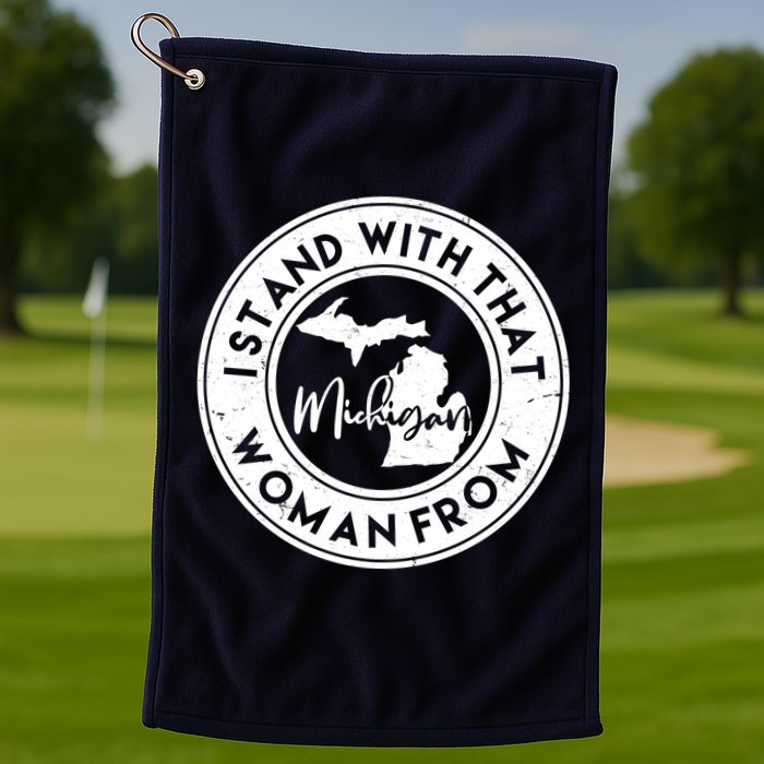 I Stand With That Woman From Michigan Golf Towel