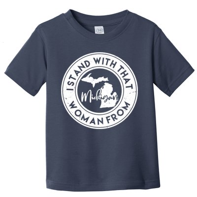 I Stand With That Woman From Michigan Toddler T-Shirt