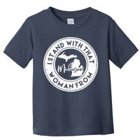 I Stand With That Woman From Michigan Toddler T-Shirt