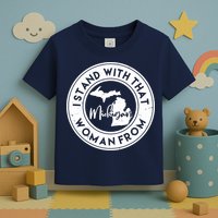 I Stand With That Woman From Michigan Toddler T-Shirt