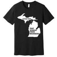 I Stand With That Woman From Michigan Social Justice Premium T-Shirt