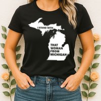 I Stand With That Woman From Michigan Social Justice Womens T-Shirt