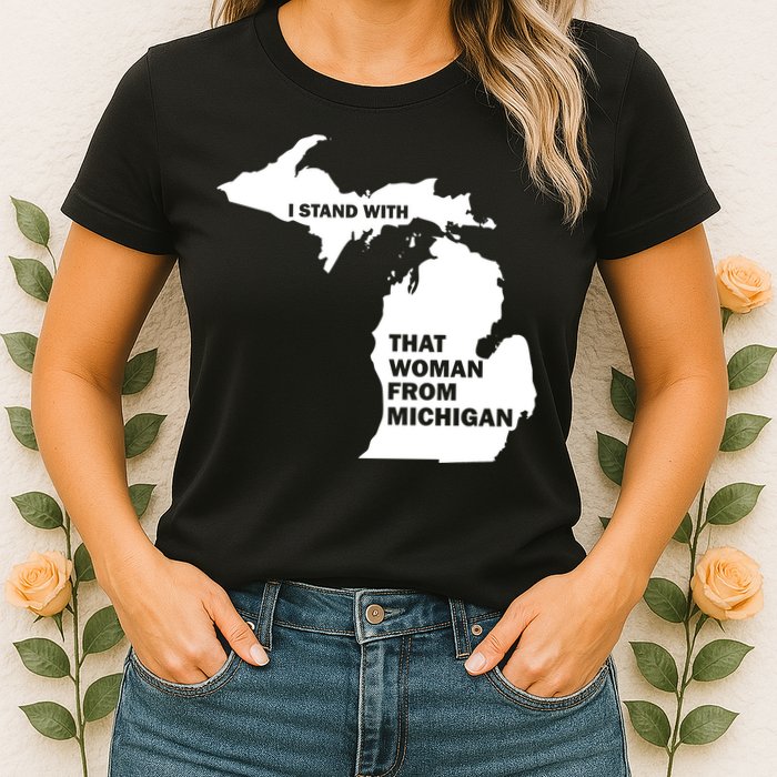 I Stand With That Woman From Michigan Social Justice Womens T-Shirt