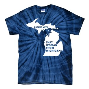 I Stand With That Woman From Michigan Social Justice Tie-Dye T-Shirt