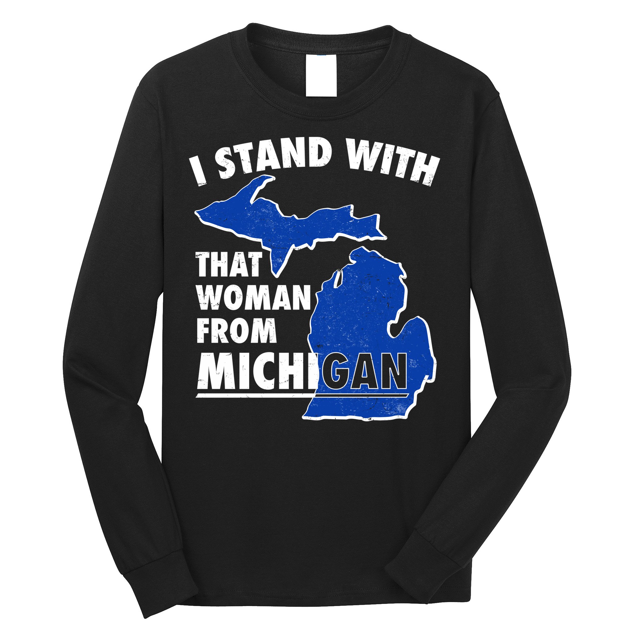 I Stand With That Woman From Michigan Support Long Sleeve Shirt