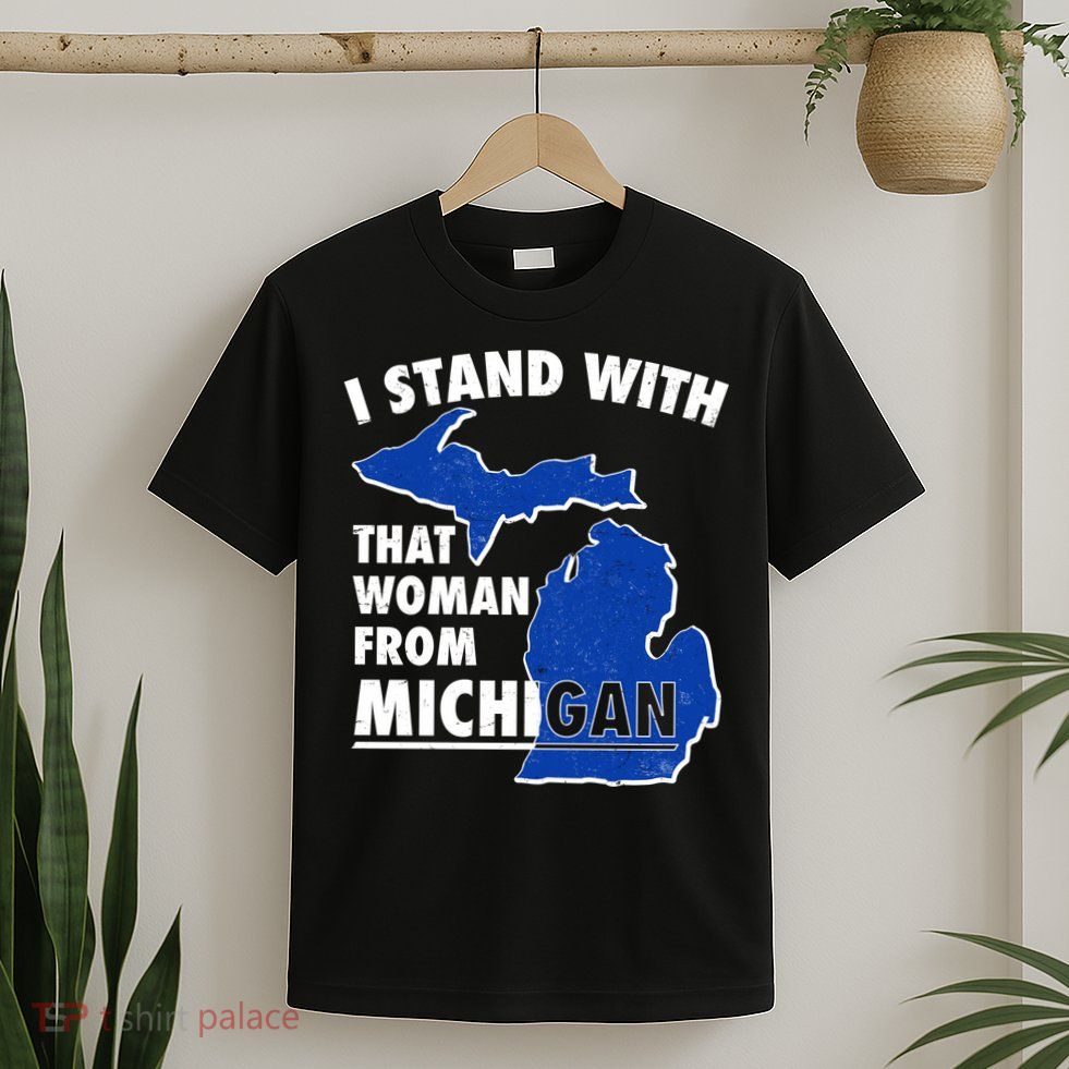 I Stand With That Woman From Michigan Support T-Shirt