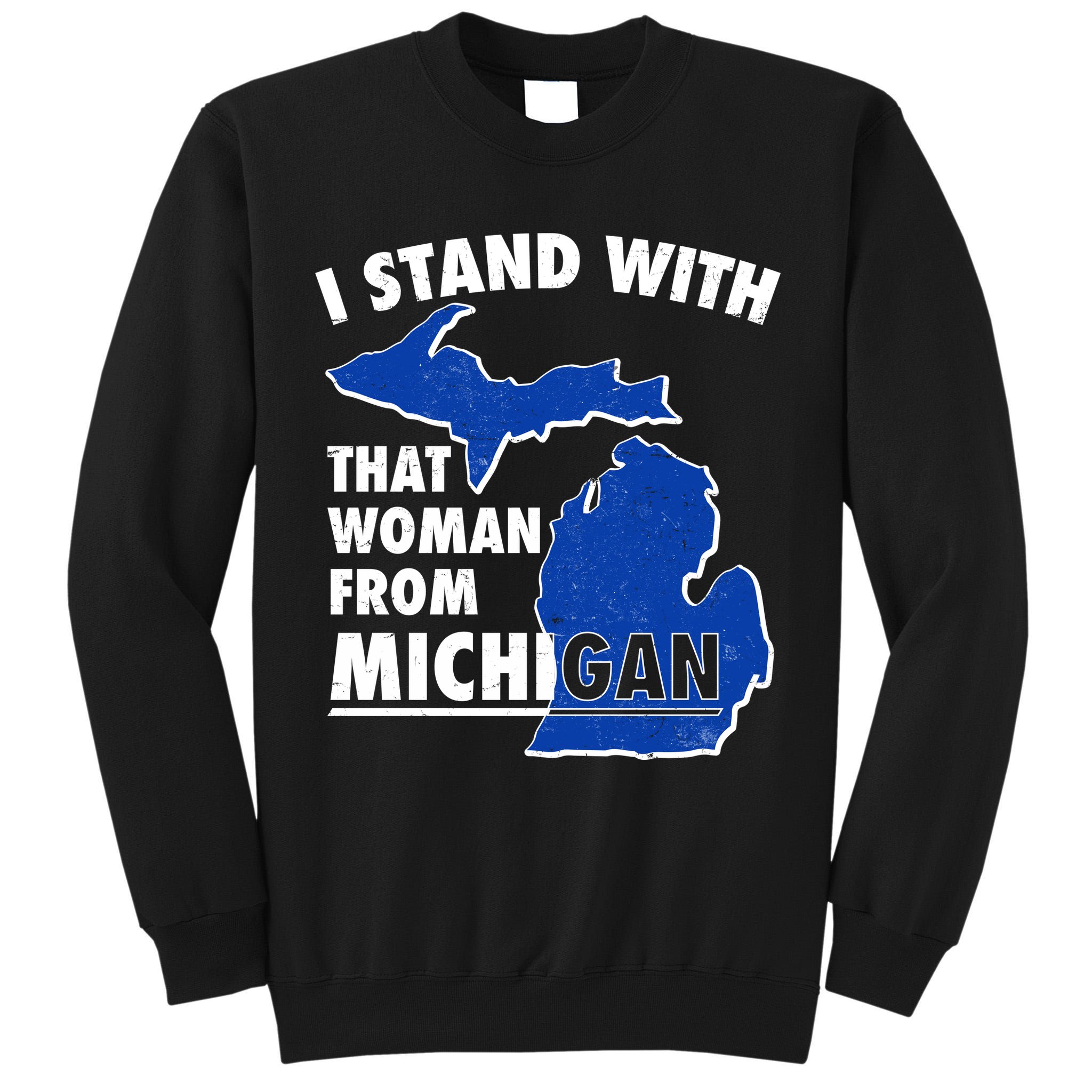 I Stand With That Woman From Michigan Support Tall Sweatshirt