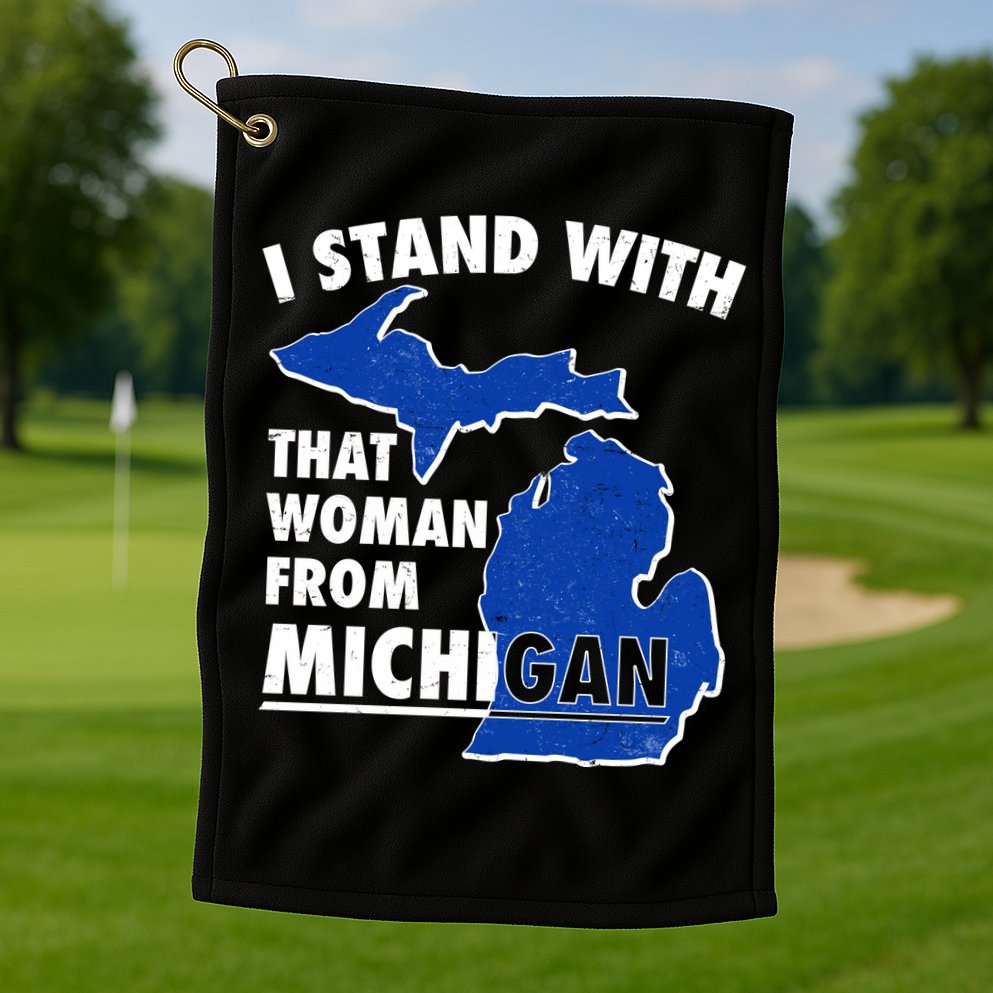 I Stand With That Woman From Michigan Support Golf Towel