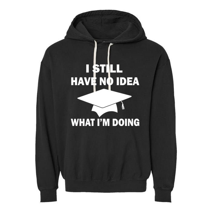 I Still Have No idea What I'm Doing Garment-Dyed Fleece Hoodie