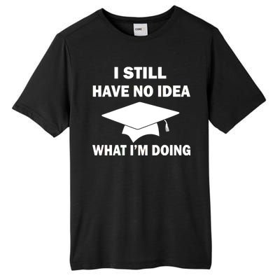 I Still Have No idea What I'm Doing Tall Fusion ChromaSoft Performance T-Shirt