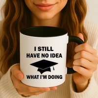 I Still Have No idea What I'm Doing Mug