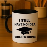 I Still Have No idea What I'm Doing Mug