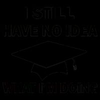 I Still Have No idea What I'm Doing Mug