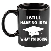 I Still Have No idea What I'm Doing 11oz C Handle Ceramic Mug