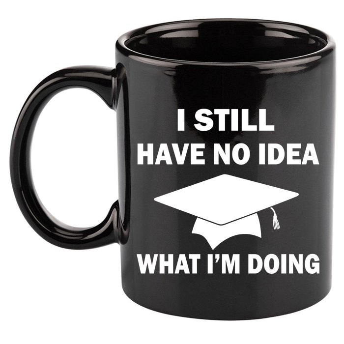 I Still Have No idea What I'm Doing 11oz C Handle Ceramic Mug