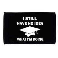 I Still Have No idea What I'm Doing Microfiber Hand Towel