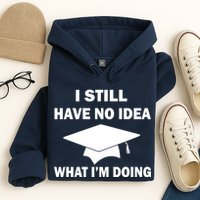 I Still Have No idea What I'm Doing Hoodie