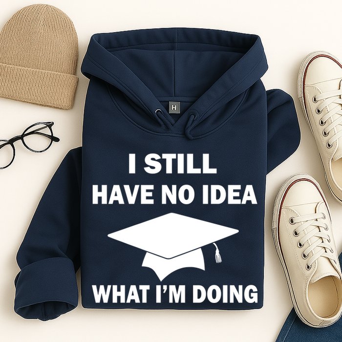 I Still Have No idea What I'm Doing Hoodie