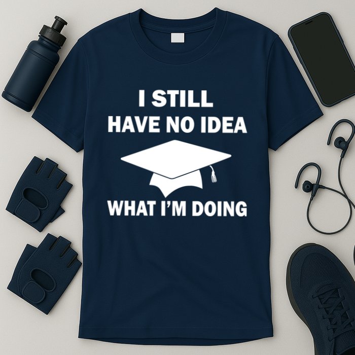 I Still Have No idea What I'm Doing T-Shirt