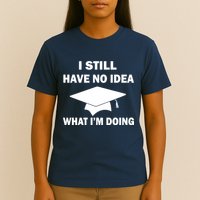I Still Have No idea What I'm Doing T-Shirt