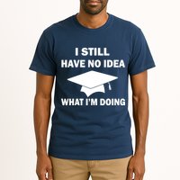 I Still Have No idea What I'm Doing Tall T-Shirt