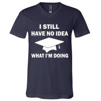 I Still Have No idea What I'm Doing V-Neck T-Shirt
