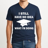 I Still Have No idea What I'm Doing V-Neck T-Shirt