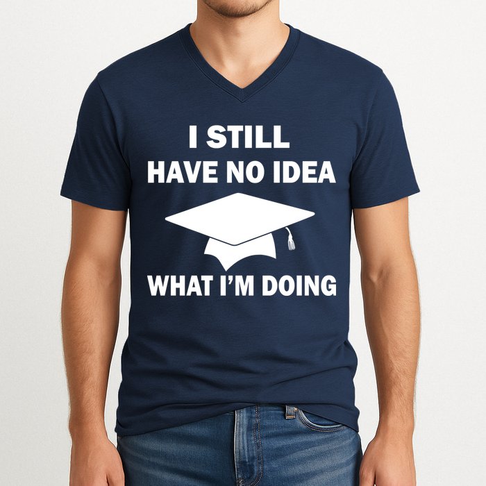 I Still Have No idea What I'm Doing V-Neck T-Shirt