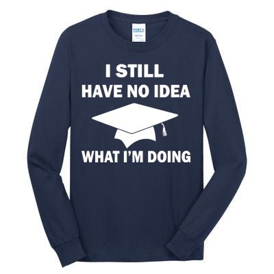 I Still Have No idea What I'm Doing Tall Long Sleeve T-Shirt