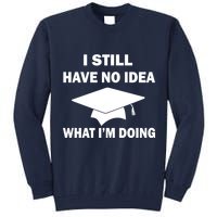 I Still Have No idea What I'm Doing Tall Sweatshirt