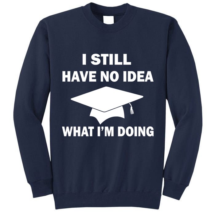 I Still Have No idea What I'm Doing Tall Sweatshirt