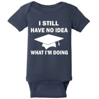 I Still Have No idea What I'm Doing Baby Bodysuit