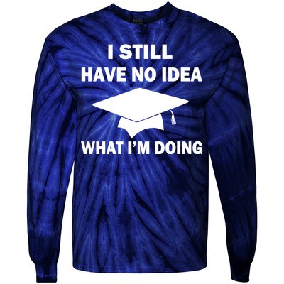 I Still Have No idea What I'm Doing Tie-Dye Long Sleeve Shirt