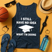 I Still Have No idea What I'm Doing Tank Top